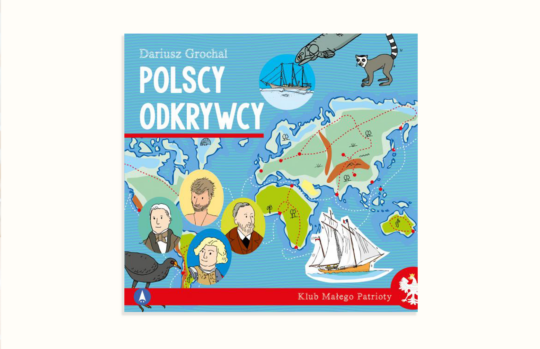 Klub małego patrioty. Polscy odkrywcy